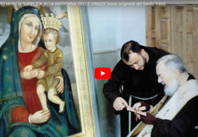 Supplica alla Madonna delle Grazie – Video recita di P. Pio
